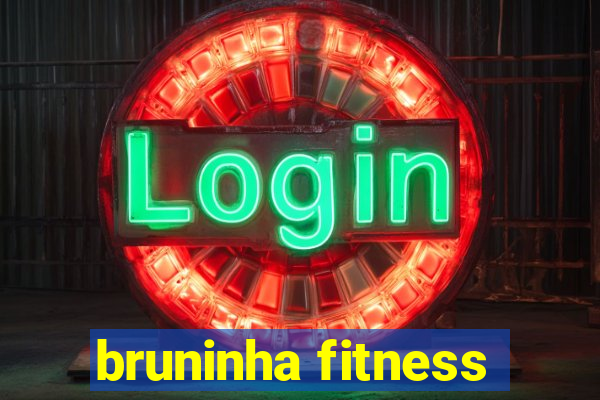 bruninha fitness